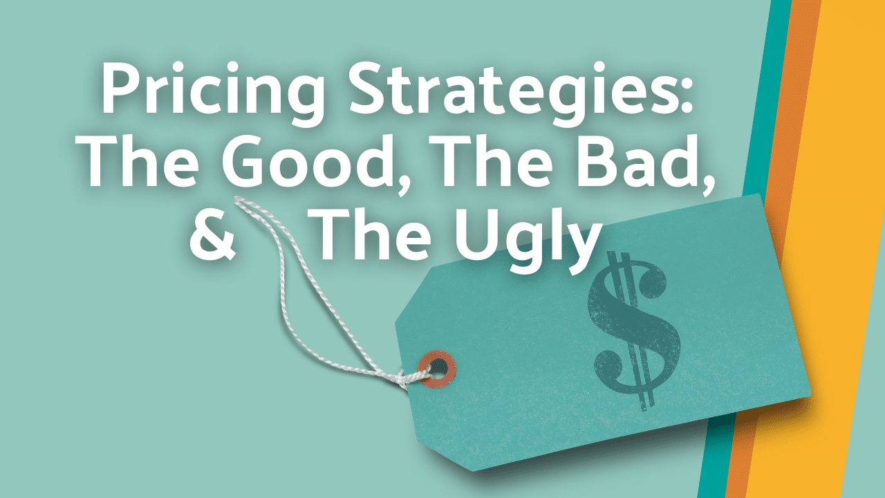 Thumbnail that reads "Pricing Strategies: The Good, The Bad, & The Ugly" over a stylized image of a pricetag.